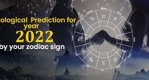 Astrological Prediction for year 2022 by your Zodiac Sign
