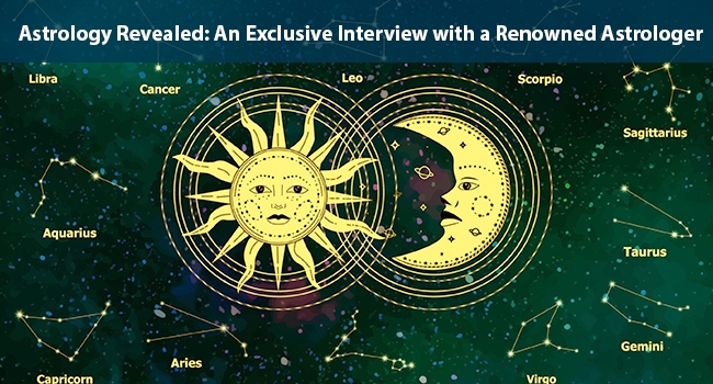 Astrology Revealed: An Exclusive Interview with a Renowned Astrologer