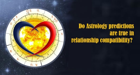Do Astrology predictions are true in relationship compatibility?