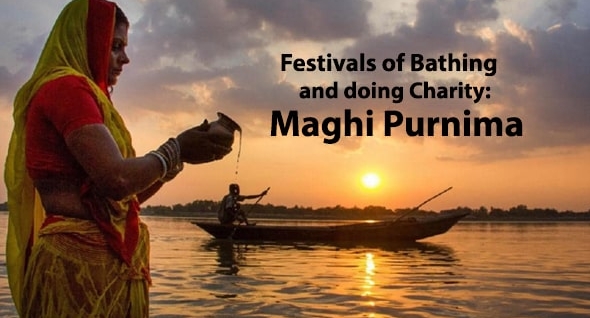 Festivals of Bathing and doing Charity: Maghi Purnima