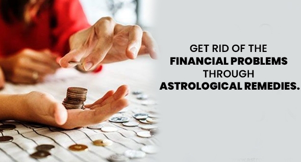 Get rid of the financial problems through astrological remedies.