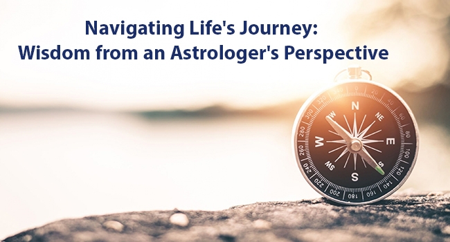 Navigating Life's Journey: Wisdom from an Astrologer's Perspective