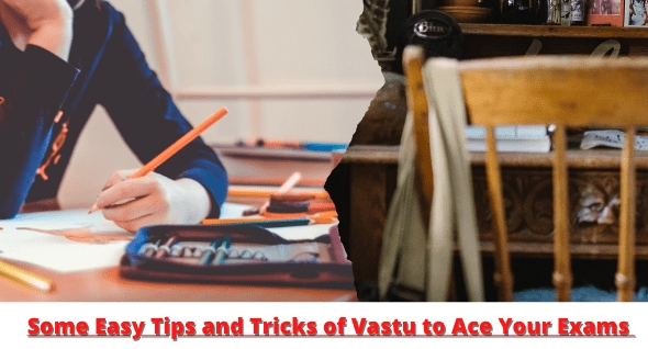 Some Easy Tips and Tricks of Vastu to Ace Your Exams