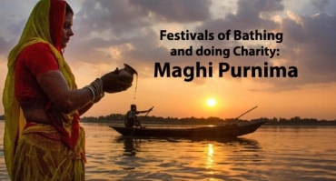 Festivals of Bathing and doing Charity: Maghi Purnima