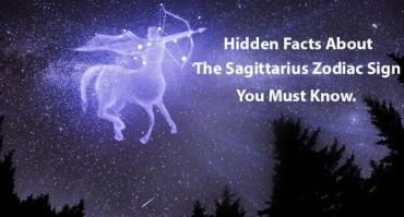 Hidden Facts About The Sagittarius Zodiac Sign You Must Know.