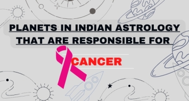 Planets In Indian Astrology That Are Responsible For Cancer