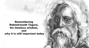 Remembering Rabindranath Tagore, his timeless wisdom, and why it is still important today