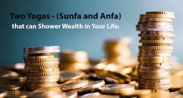 Two Yogas - (Sunfa and Anfa) can Shower Wealth in Your Life.