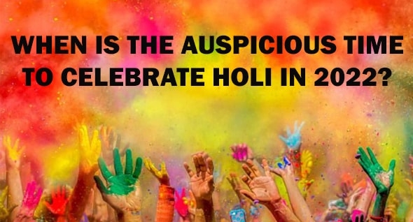 When is the auspicious time to celebrate Holi in 2022?