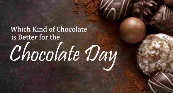 Which Kind of Chocolate is Better for the Chocolate day?