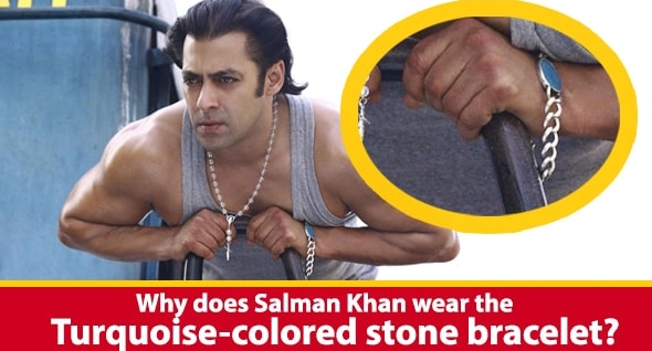 Why does Salman Khan wear the Turquoise-Colored Stone Bracelet?