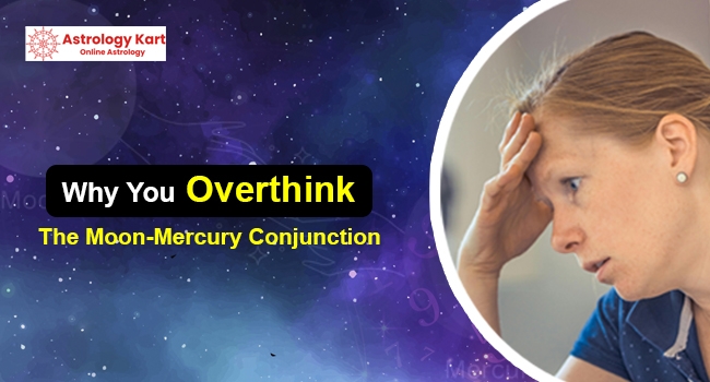 Why You Overthink: The Moon-Mercury Conjunction